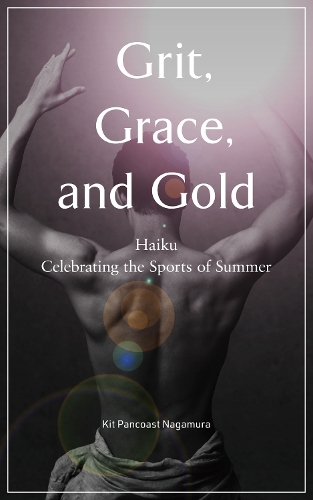 Бумажная книга «Grit, Grace And Gold: Haiku Celebrating the Sports of Summer», автор Кит Панкоаст Нагамура - фото №1