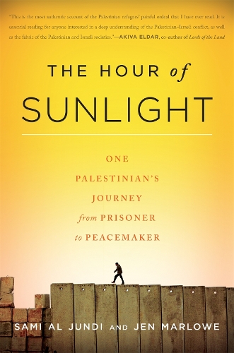 Паперова книга «The Hour of Sunlight: One Palestinian's Journey from Prisoner to Peacemaker», авторів Джен Марлоу, Самі аль Джунді - фото №1
