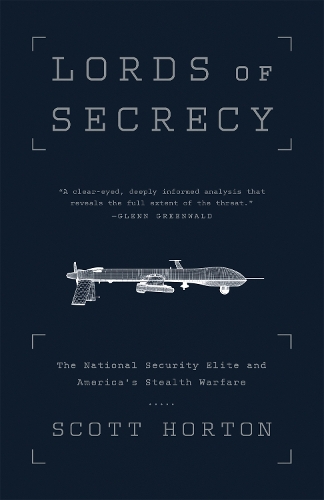 Паперова книга «Lords of Secrecy: The National Security Elite and America's Stealth Warfare», автор Скотт Хортон - фото №1