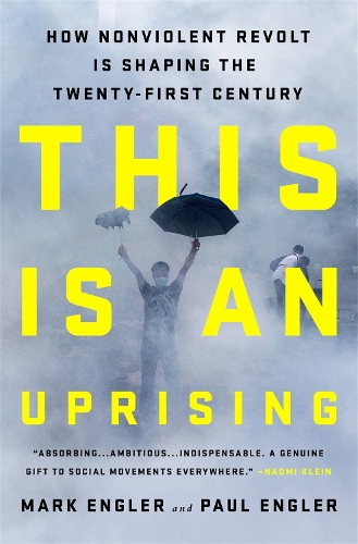 Бумажная книга «This Is an Uprising: How Nonviolent Revolt Is Shaping the Twenty-First Century», авторов Марк Энглер, Пол Энглер - фото №1