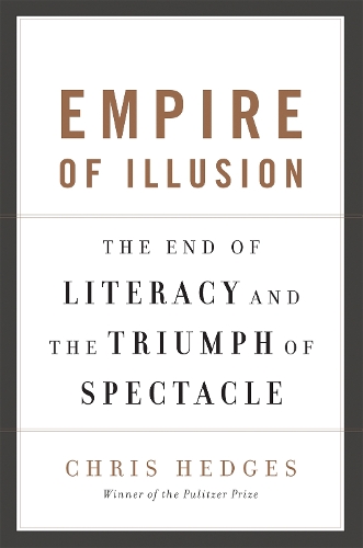 Бумажная книга «Empire of Illusion: The End of Literacy and the Triumph of Spectacle», автор Крис Хеджес - фото №1