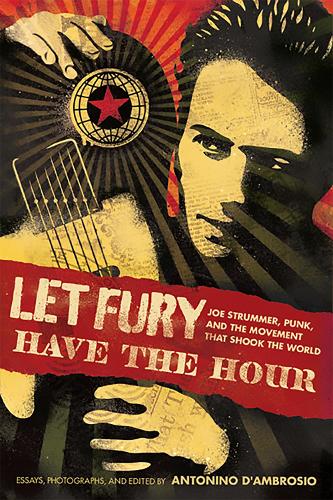 Бумажная книга «Let Fury Have the Hour: Joe Strummer, Punk, and the Movement that Shook the World», автор Антонино Д'Амброзио - фото №1