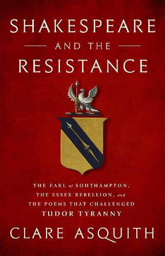 Бумажная книга «Shakespeare and the Resistance: The Earl of Southampton, the Essex Rebellion, and the Poems that Challenged Tudor Tyranny», автор Клэр Асквит - фото №1