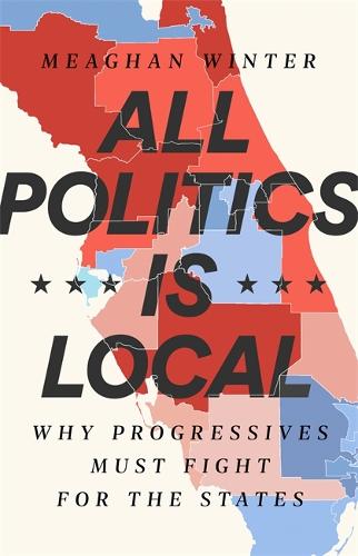 Паперова книга «All Politics Is Local: Why Progressives Must Fight for the States», автор Міган Вінтер - фото №1