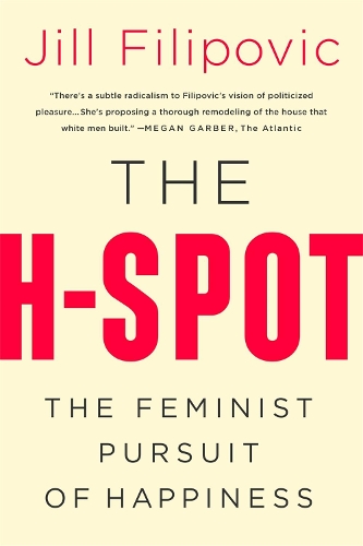 Бумажная книга «The H Spot: The Feminist Pursuit of Happiness», автор Джил Филипович - фото №1