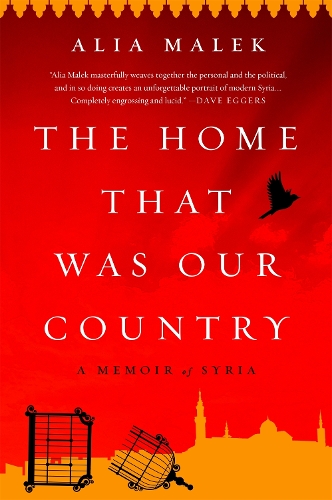 Бумажная книга «The Home That Was Our Country: A Memoir of Syria», автор Алия Малек - фото №1