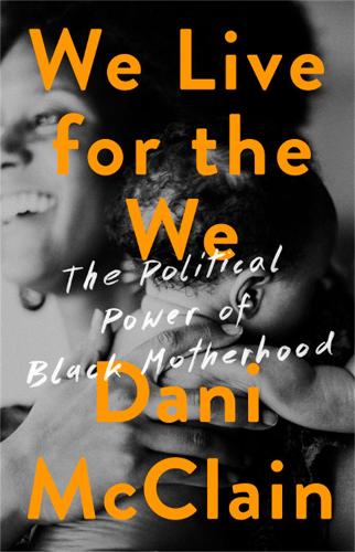 Паперова книга «We Live for the We: The Political Power of Black Motherhood», автор Дені МакКлейн - фото №1