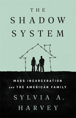 Бумажная книга «The Shadow System: Mass Incarceration and the American Family», автор Сильвия А. Харви - фото №1
