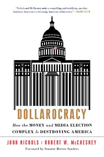 Паперова книга «Dollarocracy: How the Money and Media Election Complex is Destroying America», авторів Берні Сандерс, Джон Ніколс, Роберт В. Макчесні - фото №1