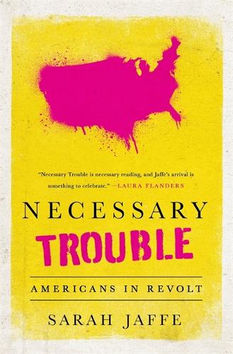 Паперова книга «Necessary Trouble: Americans in Revolt», автор Сара Яффе - фото №1