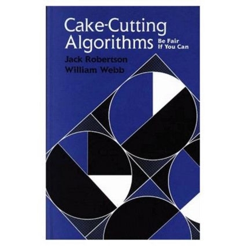 [object Object] «Cake-Cutting Algorithms: Be Fair if You Can», авторів Джек Робертсон, Вільям Вебб - фото №1