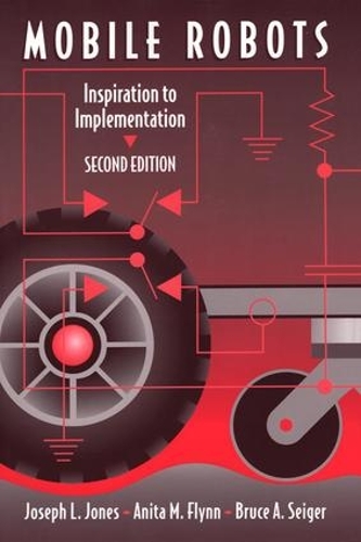 Бумажная книга «Mobile Robots: Inspiration to Implementation, Second Edition», авторов Анита М. Флинн, Брюс А. Зайгер, Джозеф Л. Джонс - фото №1