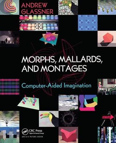 Паперова книга «Morphs, Mallards, and Montages: Computer-Aided Imagination», автор Ендрю Гласснер - фото №1