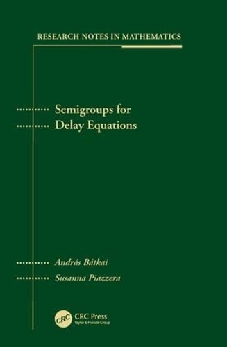 Паперова книга «Semigroups for Delay Equations», авторів Андраш Баткай, Сюзанна П'яццера - фото №1