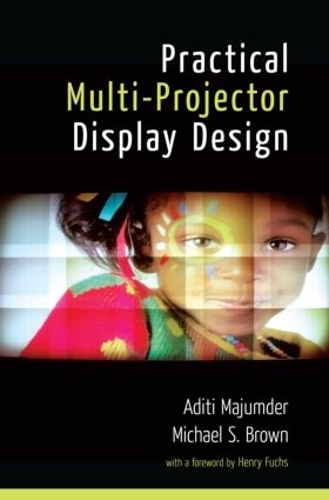Паперова книга «Practical Multi-Projector Display Design», авторів Адіті Маджумдер, Кемерон Браун, Майкл С. Браун - фото №1