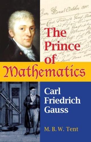 [object Object] «The Prince of Mathematics: Carl Friedrich Gauss», автор М. Б. В. Тент - фото №1