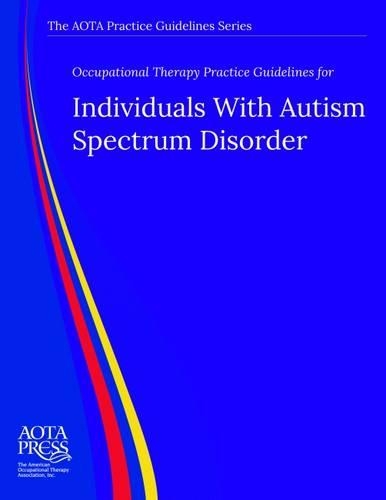 Паперова книга «Occupational Therapy Practice Guidelines for Individuals With Autism Spectrum Disorder», авторів Крісті Паттен Кеніг, Скотт Томчек - фото №1