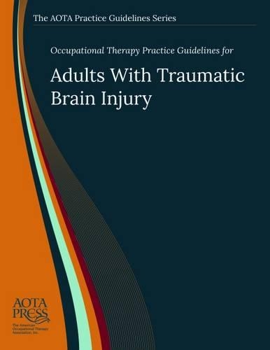 Паперова книга «Occupational Therapy Practice Guidelines for Adults With Traumatic Brain Injury», авторів Аманда Акорд-Віра, Стівен Вілер - фото №1