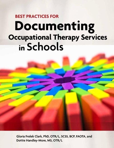 Паперова книга «Best Practices for Documenting Occupational Therapy Services in Schools», авторів Дотті Хендлі-Мур, Глорія Фролек Кларк - фото №1
