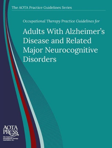 Паперова книга «Occupational Therapy Practice Guidelines for Adults With Alzheimer's Disease and Related Major Neurocognitive Disorders», авторів Кетрін Вер'єр Пірсол, Лу Дженсен - фото №1