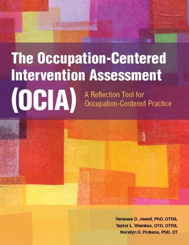 Бумажная книга «The Occupation-Centered Intervention Assessment (OCIA): A Reflection Tool for Occupation-Centered Practice», авторов Норалин Д. Пикенс, Тейлор Л. Винкс, Ванесса Д. Джуэлл - фото №1