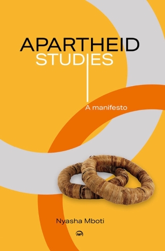 Бумажная книга «Apartheid Studies: A Manifesto», автор Ньяша Мботи - фото №1