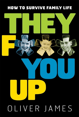 Бумажная книга «They F*** You Up: How to Survive Family Life», автор Оливер Джеймс - фото №1