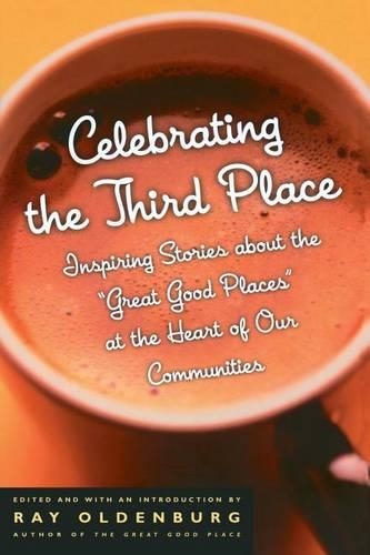 Паперова книга «Celebrating the Third Place: Inspiring Stories About the Great Good Places at the Heart of Our Communities», автор Рей Ольденбург - фото №1