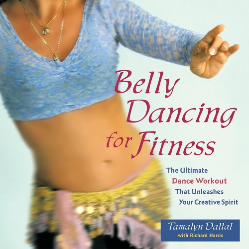 Бумажная книга «Belly Dancing For Fitness: The Ultimate Dance Workout That Unleashes Your Creative Spirit», автор Тамалин Даллал - фото №1
