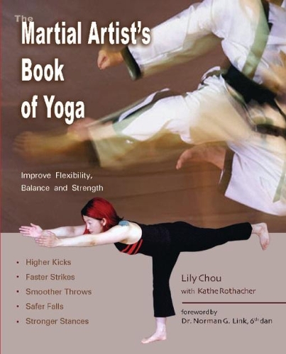 Paper book «The Martial Artist's Book Of Yoga: Improve Flexibility, Balance and Strength for Higher Kicks, Faster Strikes, Smoother Throws, Safer Falls, and Stronger Stances», author Лили Чоу / Лілі Чоу /  - фото №1