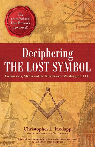 Паперова книга «Deciphering The Lost Symbol: Freemasons, Myths and the Mysteries of Washington, D.C.», автор Крістофер Ходапп - фото №1