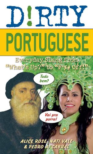 Бумажная книга «Dirty Portuguese: Everyday Slang from 'What's Up?' to 'F*%# Off'», авторов Элис Роуз, Нати Вейл, Педро А Кабрал - фото №1