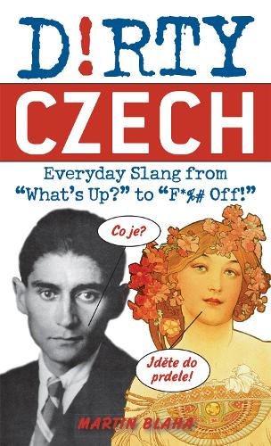 Бумажная книга «Dirty Czech: Everyday Slang from 'What's Up?' to 'F*%# Off'», автор Мартин Блаха - фото №1
