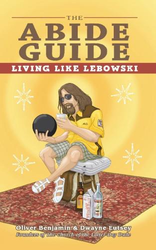 Паперова книга «The Abide Guide: Living Like Lebowski», авторів Дуейн Ютсі, Олівер Бенджамін - фото №1