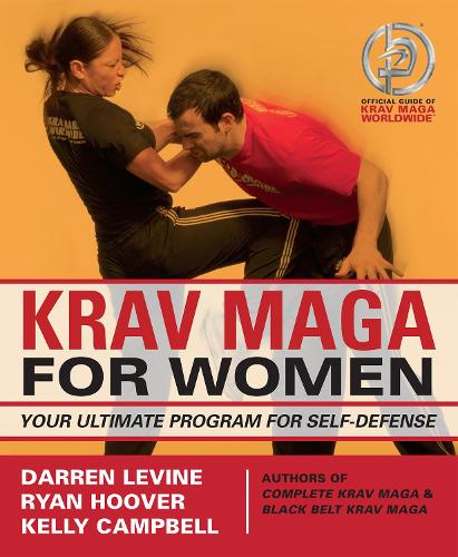 Бумажная книга «Krav Maga For Women: Your Ultimate Program for Self Defense», авторов Даррен Левин, Келли Кэмпбелл, Райан Гувер - фото №1