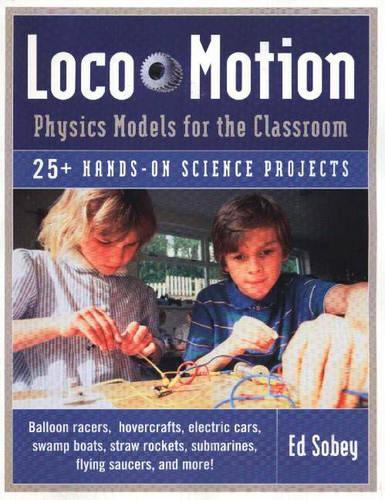 Паперова книга «Loco-Motion: Physics Models for the Classroom», автор Ед Собі - фото №1