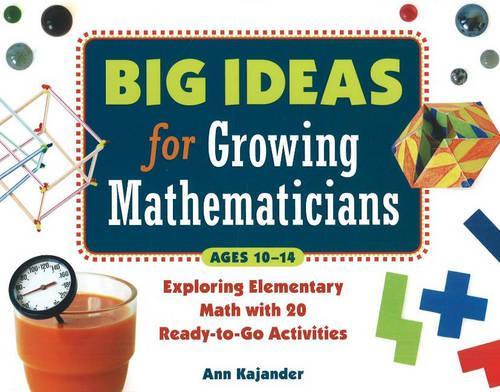Бумажная книга «Big Ideas for Growing Mathematicians: Exploring Elementary Math with 20 Ready-to-Go Activities», автор Энн Каджандер - фото №1