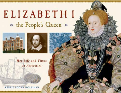 Бумажная книга «Elizabeth I, the People's Queen: Her Life and Times, 21 Activities», автор Керри Логан Холлихан - фото №1