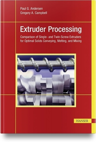 Паперова книга «Extruder Processing: Comparison of Single- and Twin-Screw Extruders for Optimal Solids Conveying, Melting, and Mixing», авторів Грегорі А. Кемпбелл, Пол Г. Андерсен - фото №1