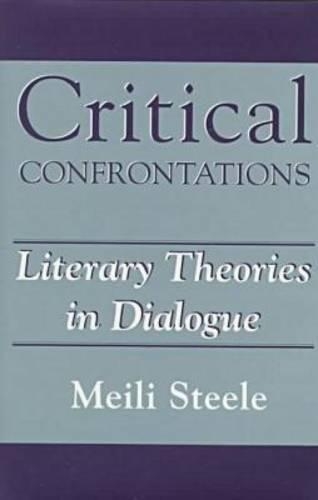 Бумажная книга «Critical Confrontations: Literary Theories in Dialogue», автор Мейли Стил - фото №1