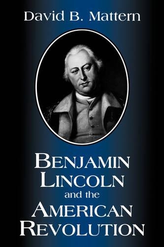 Бумажная книга «Benjamin Lincoln and the American Revolution», автор Дэвид Б. Маттерн - фото №1