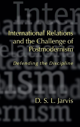Бумажная книга «International Relations and the Challenge of Postmodernism: Defending the Discipline», автор Д.С.Л. Джарвис - фото №1