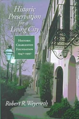 Бумажная книга «Historic Preservation for a Living City: Historic Charleston Foundation, 1947-1997», автор Роберт Р. Вейенет - фото №1