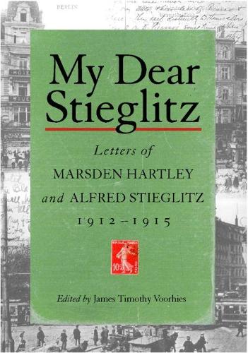 Бумажная книга «My Dear Stieglitz: Letters of Marsden Hartley and Alfred Stieglitz, 1912-1915», авторов Альфред Штиглиц, Марсден Хартли - фото №1