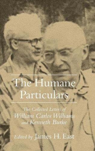 Паперова книга «The Humane Particulars: The Collected Letters of William Carlos Williams and Kenneth Burke», авторів Кеннет Берк, Вільям Карлос Вільямс - фото №1