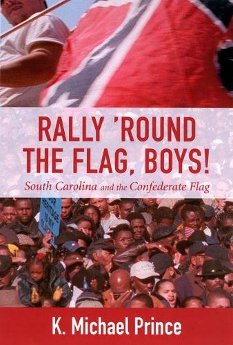 Бумажная книга «Rally 'round the Flag, Boys!: South Carolina and the Confederate Flag», автор К. Майкл Принс - фото №1
