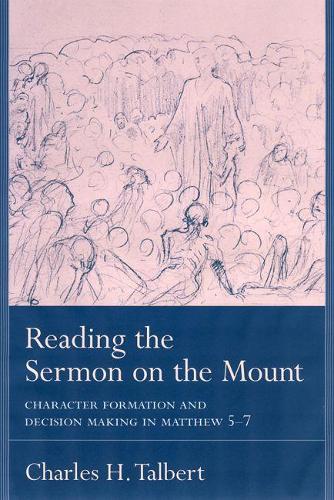 Бумажная книга «Reading the Sermon on the Mount: Character Formation and Decision Making in Matthew 5-7», автор Чарльз Х. Талберт - фото №1