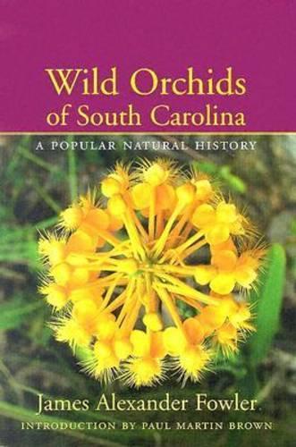 Бумажная книга «Wild Orchids of South Carolina: A Popular Natural History», автор Джеймс Александр Фаулер - фото №1