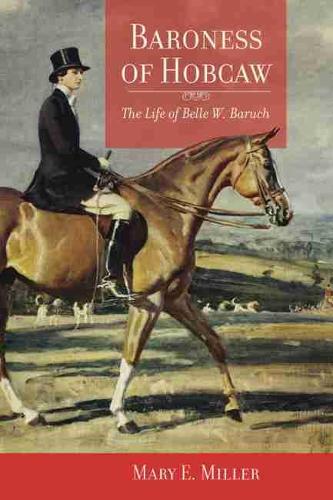 Бумажная книга «Baroness of Hobcaw: The Life of Belle W. Baruch», автор Мэри Е. Миллер - фото №1