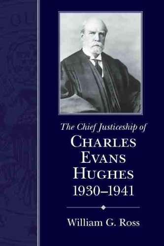 Бумажная книга «The Chief Justiceship of Charles Evans Hughes, 1930-1941», автор Уильям Г. Росс - фото №1